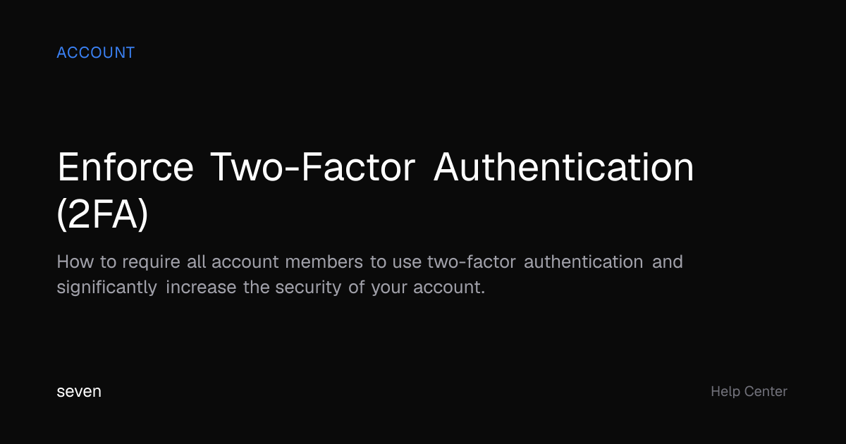 Enforce Two-Factor Authentication (2FA) | seven Help Center
