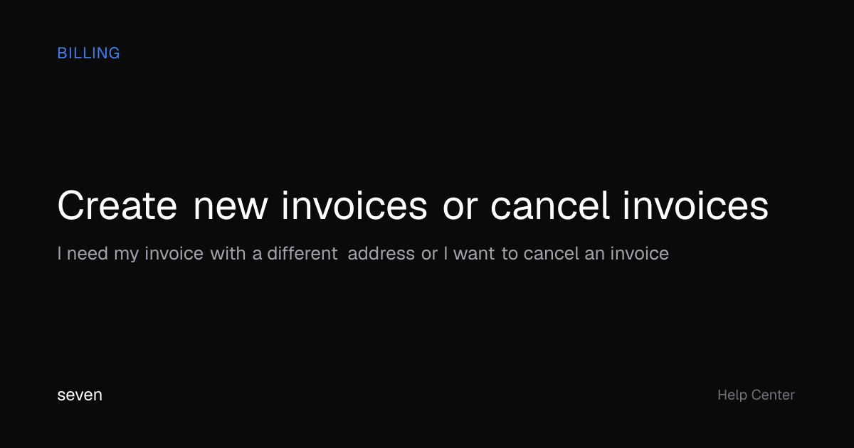 Create new invoices or cancel invoices | seven Help Center